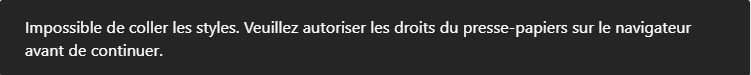 Impossible de coller les styles. Veuillez autoriser les droits du presse-papiers sur le navigateur avant de continuer.